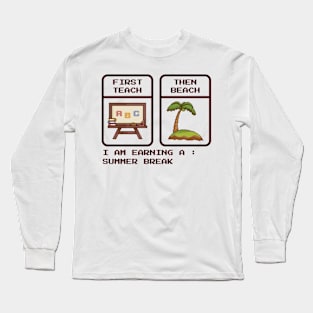 First Teach Then Beach - Pixel Game Retro Long Sleeve T-Shirt